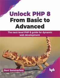 bokomslag Unlock PHP 8: From Basic to Advanced