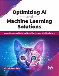 bokomslag Optimizing AI and Machine Learning Solutions