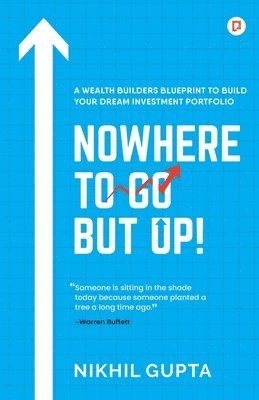 Nikhil Gupta - Nowhere to Go but Up!, Häftad