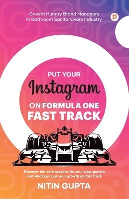 Nitin Gupta - Put Your Instagram On Formula One Fast Track, Häftad