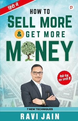 Ravi Jain - How To Sell More Get More, Häftad