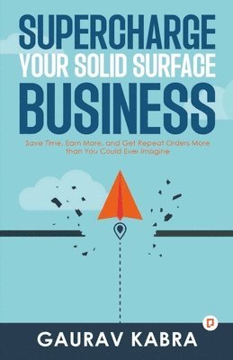 bokomslag Supercharge Your Solid Surface Business