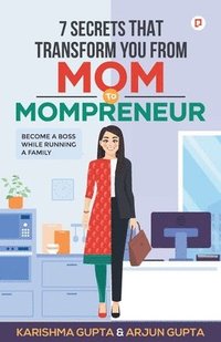 bokomslag 7 Secrets That Transform You From Mom To Mompreneur