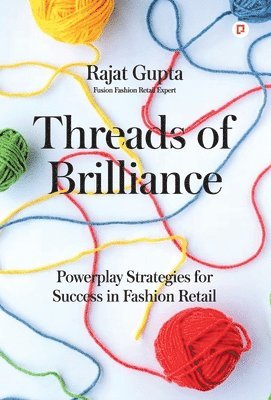 Rajat Gupta - Threads of Brilliance, Inbunden
