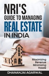 bokomslag NRI'S Guide to Managing Real Estate in India