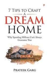 bokomslag 7 Tips To Craft A Dream Home