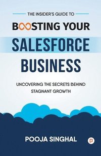 bokomslag Insider's Guide to Boosting Your Salesforce Business