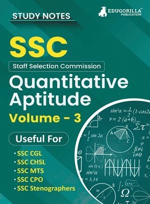 Study Notes for Quantitative Aptitude (Vol 3) - Topicwise Notes for CGL, CHSL, SSC MTS, CPO and Other SSC Exams with Solved MCQs 1