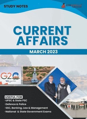 Study Notes for Current Affairs March 2023 - Useful for UPSC, State PSC, Defence, Police, SSC, Banking, Management, Law and State Government Exams Topic-wise Notes 1