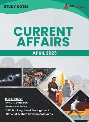 Study Notes for Current Affairs April 2023 - Useful for UPSC, State PSC, Defence, Police, SSC, Banking, Management, Law and State Government Exams Topic-wise Notes 1