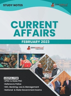 Study Notes for Current Affairs February 2023 - Useful for UPSC, State PSC, Defence, Police, SSC, Banking, Management, Law and State Government Exams Topic-wise Notes 1
