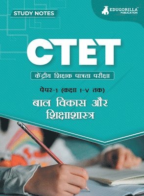 CTET Paper 1: Child Development and Pedagogy Topic-wise Notes A Complete Preparation Study Notes with Solved MCQs 1