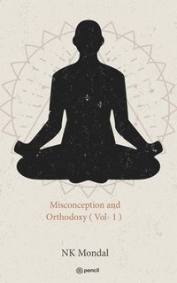 bokomslag Misconception and Orthodoxy ( Vol- 1 )