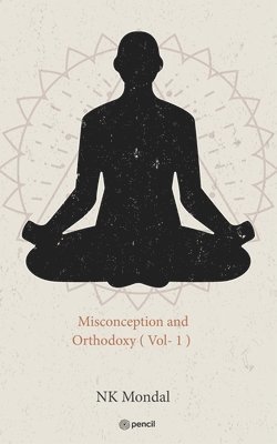 bokomslag Misconception and Orthodoxy ( Vol- 1 )
