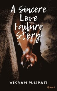 bokomslag A Sincere Love Failure Story
