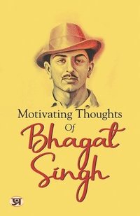 bokomslag Motivating Thoughts Of Bhagat Singh