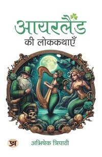 bokomslag Ireland Ki Lokkathayen Interesting Stories, History & Random Facts About Ireland Book in Hindi