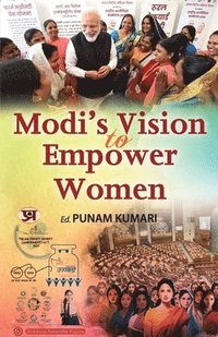 bokomslag Modi's Vision to Empower Women (Story of Hardworking Extra-Ordinary Girls (Women Empowerment) from Sukanya Samridhi Yojna by Prof. Punam Kumari