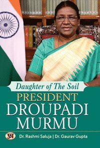 bokomslag Daughter Of The Soil President Droupadi Murmu