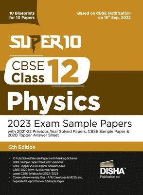 bokomslag Super 10 CBSE Class 12 Physics 2023 Exam Sample Papers with 2021-22 Previous Year Solved Papers, CBSE Sample Paper & 2020 Topper Answer Sheet 10 Blueprints for 10 Papers Solutions with marking scheme