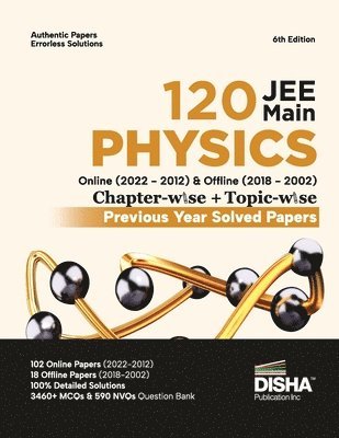 bokomslag Disha 120 Jee Main Physics Online (2022 - 2012) & Offline (2018 - 2002) Chapter-Wise + Topic-Wise Previous Year Solved Papers