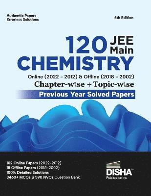 Disha 120 Jee Main Chemistry Online (20222012) & Offline (20182002) Chapter-Wise + Topic-Wise Previous Years Solved Papers 6th Edition | Ncert Chapterwise Pyq Question Bank with 100% Detailed 1