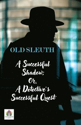 A Successful Shadow; Or, A Detective's Successful Quest 1