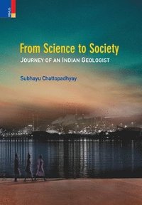 bokomslag From Science to Society: Journey of an Indian Geologist