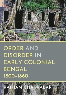 bokomslag Order and Disorder in Early Colonial Bengal, 1800-1860