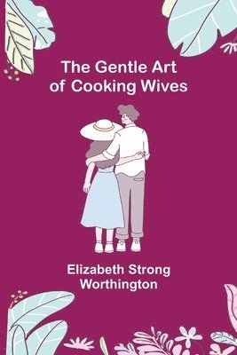 bokomslag The Gentle Art of Cooking Wives