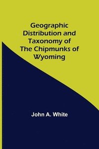 bokomslag Geographic Distribution and Taxonomy of the Chipmunks of Wyoming