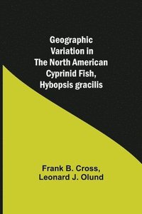 bokomslag Geographic Variation in the North American Cyprinid Fish, Hybopsis gracilis