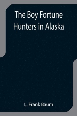 bokomslag Boy Fortune Hunters in Alaska