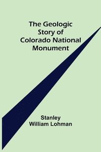 bokomslag The Geologic Story of Colorado National Monument