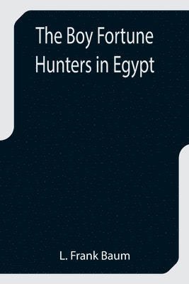 bokomslag The Boy Fortune Hunters in Egypt