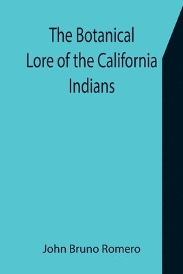 bokomslag Botanical Lore of the California Indians with Side Lights on Historical Incidents in California