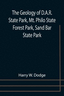 The Geology of D.A.R. State Park, Mt. Philo State Forest Park, Sand Bar State Park 1