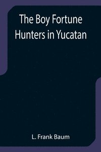 bokomslag Boy Fortune Hunters in Yucatan