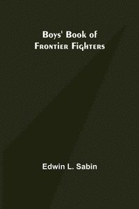 bokomslag Boys' Book of Frontier Fighters