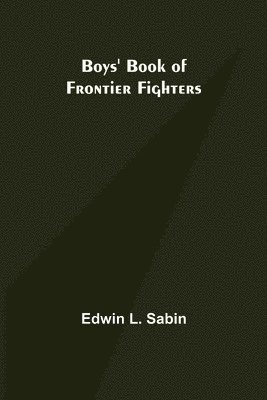 Boys' Book of Frontier Fighters 1