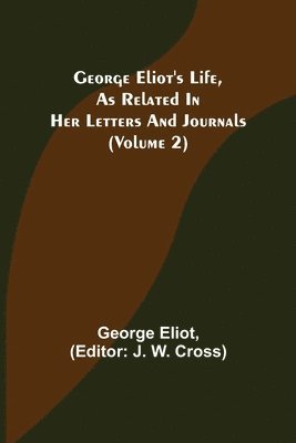 bokomslag George Eliot's Life, as Related in Her Letters and Journals (Volume 2)