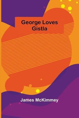 bokomslag George Loves Gistla