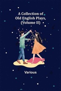 bokomslag Collection of Old English Plays, (Volume II)