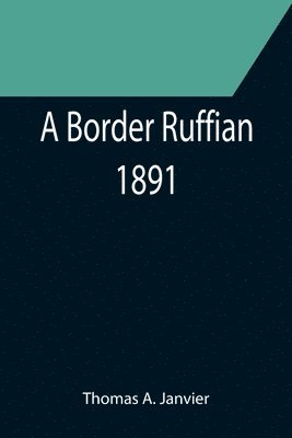 bokomslag Border Ruffian; 1891