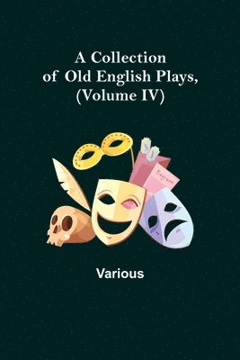 bokomslag Collection of Old English Plays, (Volume IV)