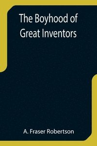 bokomslag Boyhood of Great Inventors