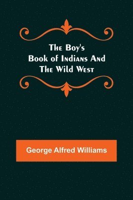 Boy's Book of Indians and the Wild West