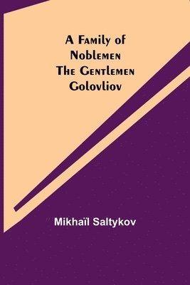 Mikhaïl Saltykov - Family of Noblemen The Gentlemen Golovliov, Häftad