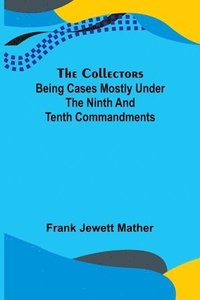 bokomslag The Collectors; Being Cases mostly under the Ninth and Tenth Commandments