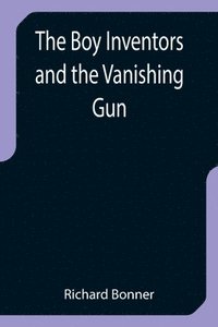 bokomslag The Boy Inventors and the Vanishing Gun